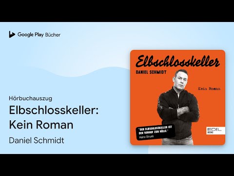 „Elbschlosskeller: Kein Roman“ von Daniel Schmidt · Hörbuchauszug
