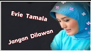 Download lagu EVIE TAMALA - JANGAN DILAWAN || DANGDUT KENANGAN mp3