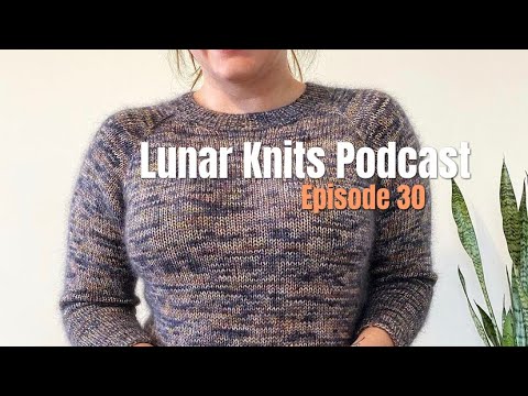 Lunar Knits Podcast Episode 30