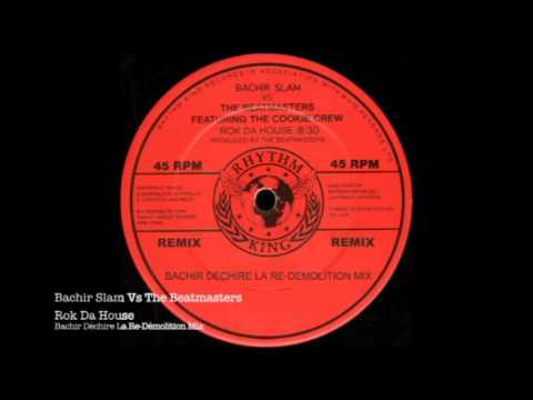 Bachir Slam vs The Beatmasters - Rok Da House ( Bachir Re-Déchire La Démolition Mix )