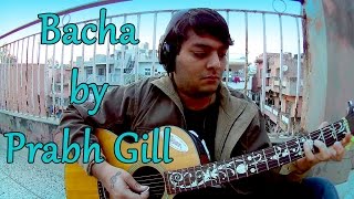 Bacha prabh gill guitar cover (instrumental)