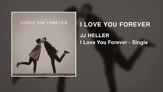 JJ Heller - I Love You Forever (Official Audio Video)