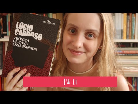 CRÔNICA DA CASA ASSASSINADA | Livros e mais #595