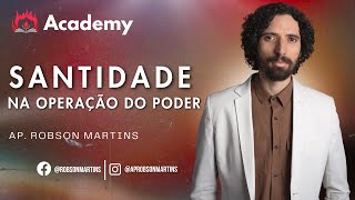 Santidade na operação do poder - Robson Martins