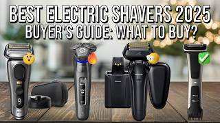 Best Electric Shavers 2025 | Ultimate Guide from Budget to Premium
