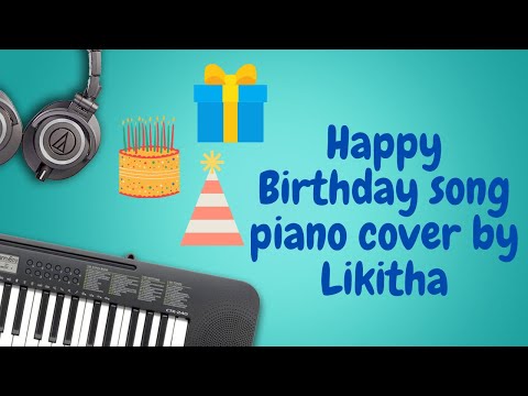 "Happy Birthday" song piano cover by Likitha