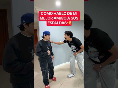 COMO LE HABLO A MI MEJOR AMIGO VS COMO HABLO DE EL A SUS ESPALDAS🤣