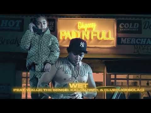 OhGeesy - Wet (feat. Wallie the Sensei, Kalan.FrFr & BlueBucksClan) [Official Audio]
