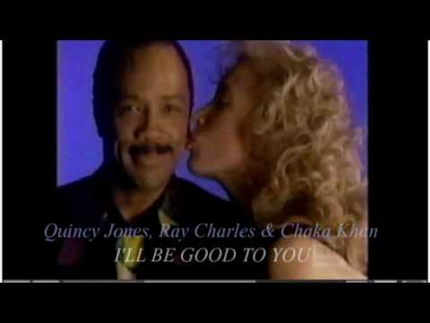 Quincy Jones, Ray Charles & Chaka Khan - I'll Be Good To You