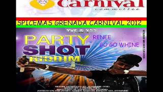 RENEE - GO GO WHINE - PARTY SHOT RIDDIM - GRENADA SOCA 2012