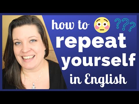 Asked to Repeat Yourself? What to Do When You Have to Repeat a Word or Idea in English Video
