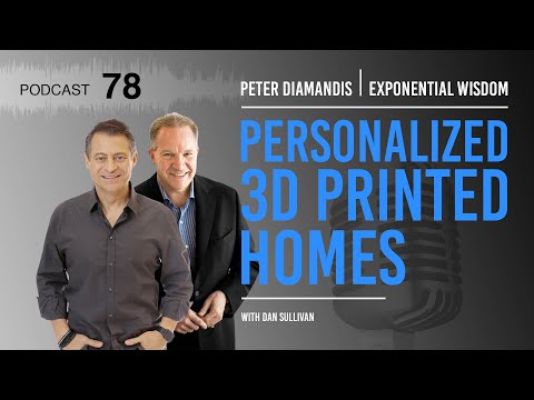 Exponential Wisdom Episode 78: Personalized 3D Printed Homes