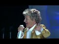 ROD STEWART The First Cut Is The Deepest LIVE In Concert 💚 2013