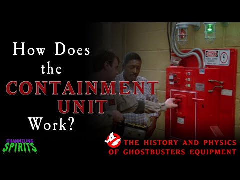 How Does the Containment Unit Work? | The History and Physics of Ghostbusters Equipment