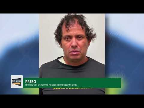 MOTORISTA DE APLICATIVO É PRESO POR IMPORTUNAÇÃO SEXUAL