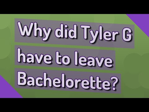 Why did Tyler G have to leave Bachelorette?
