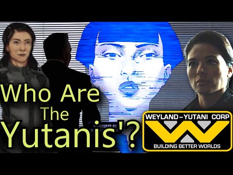 The YUTANIS' of Weyland Yutani