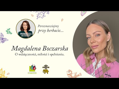 Porozmawiajmy przy herbacie... z  Magdaleną Boczarską