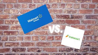 Walmart VS Instacart.  Which is better