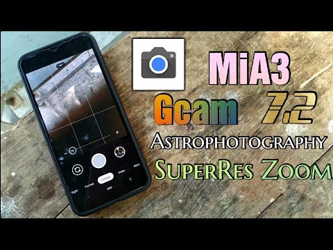 Gcam 7.2 For Xiaomi MiA3 Astrophotography,SuperRes Zoom,Social Share & Comparison With Stock Camera