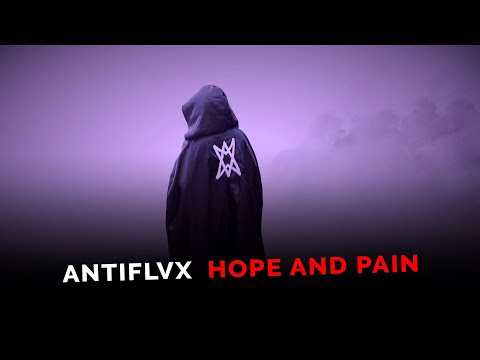 Antiflvx - Hope And Pain (OFFICIAL MUSIC VIDEO)