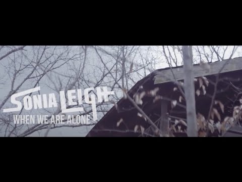 Sonia Leigh - When We Are Alone (Music Video)