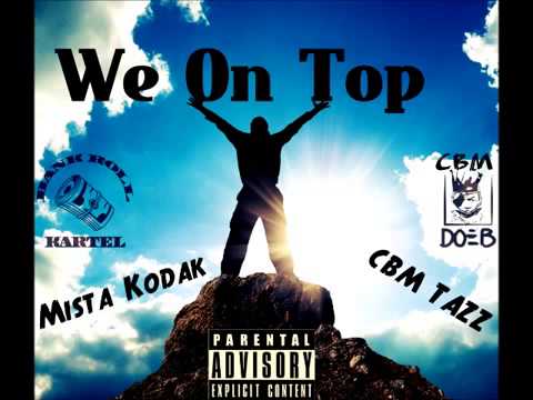 Mista Kodak - We On Top (Ft. CBM TAZZ of CBM Younginz) [Prod. Hipaholics]