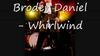 Broder Daniel - Whirlwind