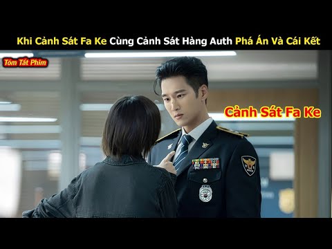 Review Phim: Khi Cảnh Sát Fa Ke Cùng Cảnh Sát Hàng Auth Phá Án Và Cái Kết | Full | Flex X Cop