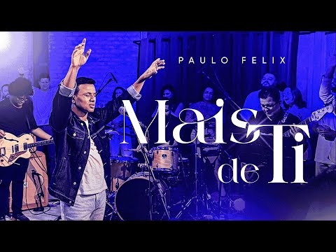 Paulo Felix - Mais de Ti ( Ao Vivo )
