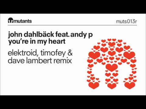 John Dahlback ft. Andy P - You're In My Heart (Elektrokid, Timofey & Dave Lambert Remix)