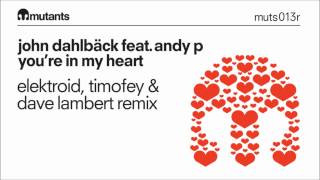 John Dahlback ft. Andy P - You're In My Heart (Elektrokid, Timofey & Dave Lambert Remix)