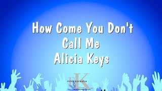 How Come You Don&#39;t Call Me - Alicia Keys (Karaoke Version)