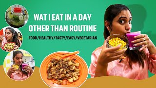 What I Eat In A Day Other Than Routine Food | Healthy | Tasty | Easy | Vegetarian
