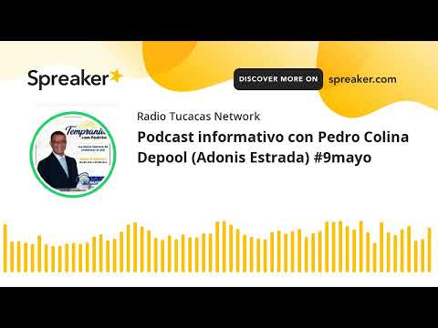 Podcast informativo con Pedro Colina Depool (Adonis Estrada) #9mayo (hecho con Spreaker)