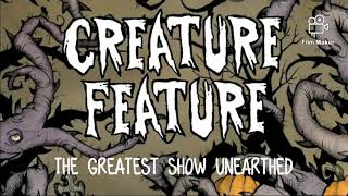 The Greatest Show Unearthed - Creature Feature (Lyrics)