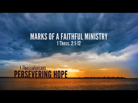 Ryan Kelly, "Marks of a Faithful Ministry" - 1 Thessalonians 2:1-12