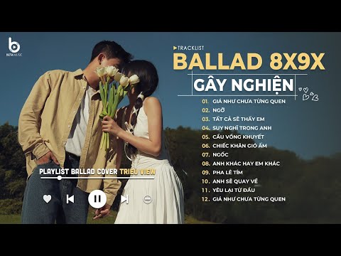 Nhạc Ballad 8x 9x - Giá Như Chưa Từng Quen, Ngỡ - Những Bản Ballad Xưa Hay Nhất Mọi Thời Đại