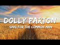 Dolly Parton - Sing For The Common Man (Lyrics)