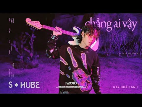 CHẲNG AI VẬY - 2pillz x Kay Châu Anh