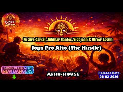 Future Cartel, Julimar Santos, Vidojean X Oliver Loenn - Joga Pro Alto [AFRO HOUSE] (Febr. 2026)