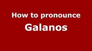 How to pronounce Galanos