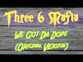 Three 6 Mafia - We Got Da Dope **ORIGINAL VERSION** | 1995 | WE KEEP THE COKE AND THAT HYDRO WEED!