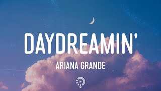 Ariana Grande - Daydreamin&#39; (Lyrics)