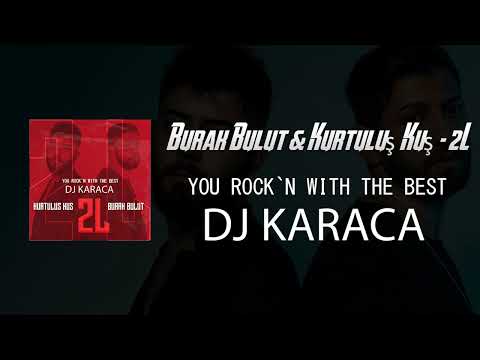 Burak Bulut & Kurtuluş Kuş - 2L [DJ KARACA REMIX]