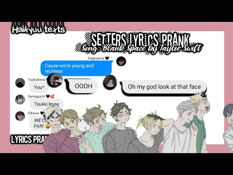 Setters Lyrics prank : Blank Space by Taylor Swift|| Haikyuu texts