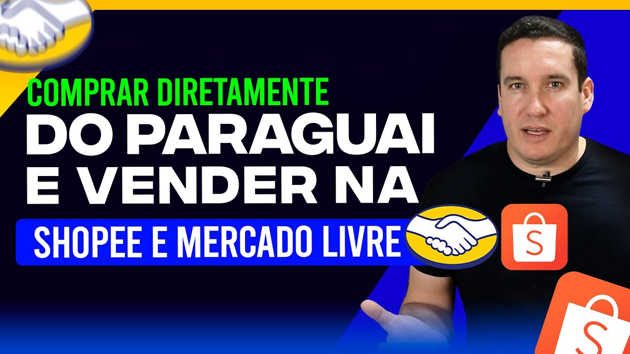 COMPRAR DO PARAGUAI PARA VENDER NO MERCADO LIVRE E SHOPEE, VALE A PENA?