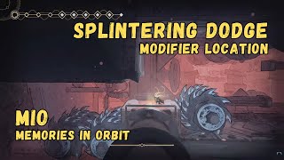 Modifier: Splintering Dodge • MIO: Memories In Orbit