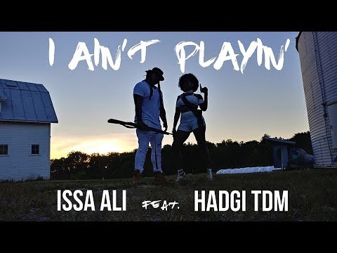 I Ain't Playin - Issa Ali feat. Hadgi TDM (Prod. By Issa) (Official Music Video)