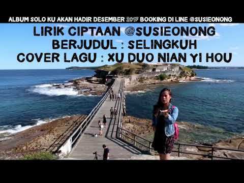Lirik ciptaan susieonong (SELINGKUH) cover xu duo nian yi hou